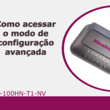 Como acessar o modo de configuração  avançada – Modem ADSL Vivo MitraStar – Modelo DSL-100HN-T1-NV