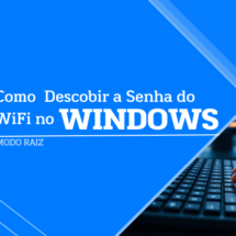 Como a Descobrir a Senha do WiFi no Windows