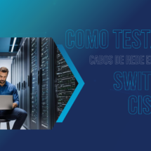 Banner Como testar Cabo de Rede em Switch Cisco