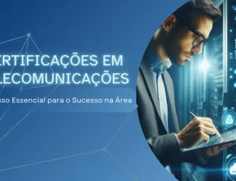 Certificações em Telecomunicações: Um Passo Essencial para o Sucesso na Área