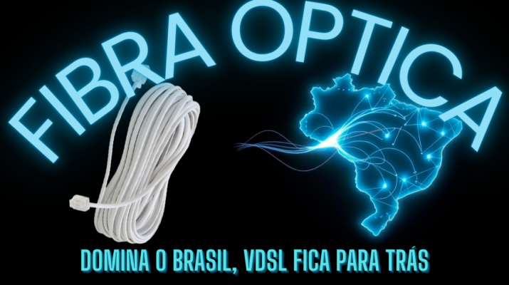 Fibra óptica domina o Brasil, VDSL fica para trás