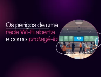 Os perigos de uma rede Wi-Fi aberta e como protegê-la